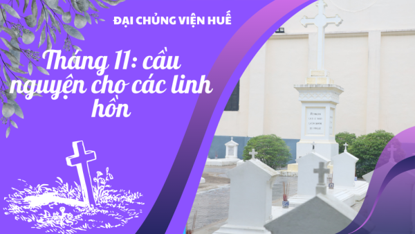 ĐCV Huế: Thánh Lễ Cầu Nguyện Cho Các Tín Hữu Đã Qua Đời
