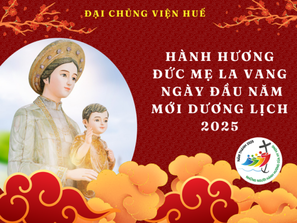 ĐCV Huế: Hành Hương Đức Mẹ La Vang Ngày Đầu Năm Mới 2025