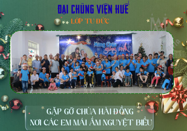 ĐCV Huế: Lớp Tu Đức Thăm Và Mừng Lễ Giáng Sinh Tại Mái Ấm Nguyệt Biều