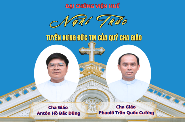 ĐCV Huế: Nghi Thức Tuyên Xưng Đức Tin Của Hai Linh Mục Hồ Đắc Dũng Và Trần Quốc Cường